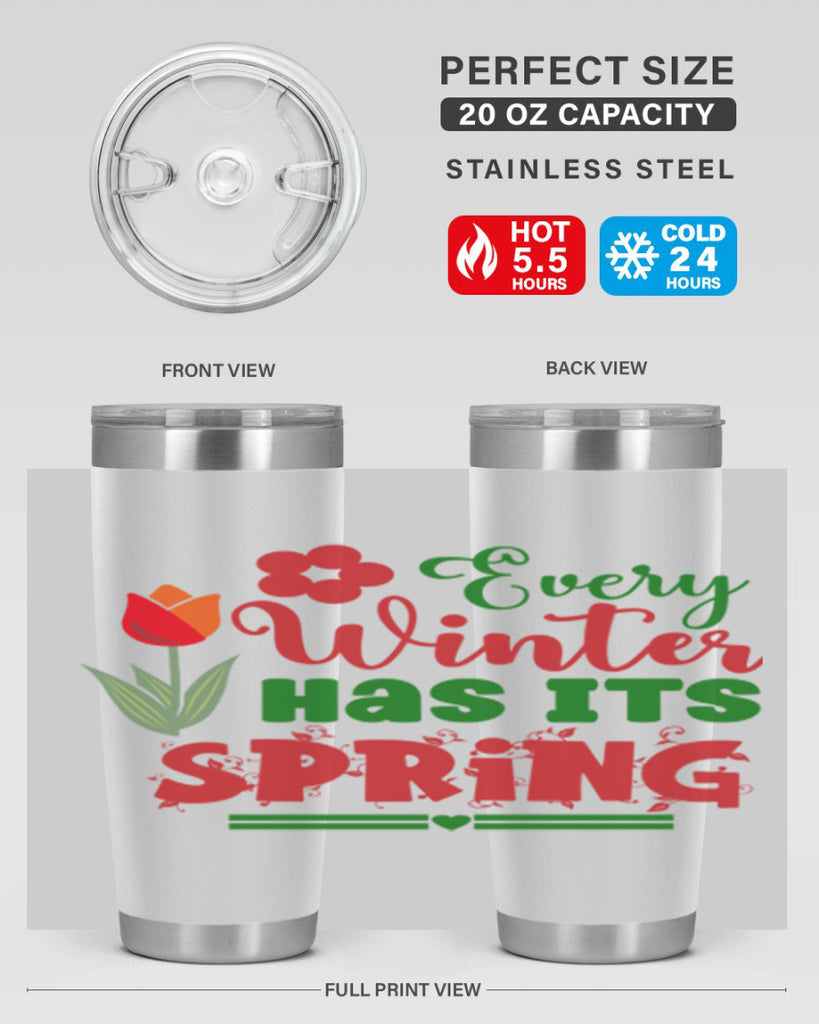 Every Winter Has Its Spring 136#- spring- Tumbler