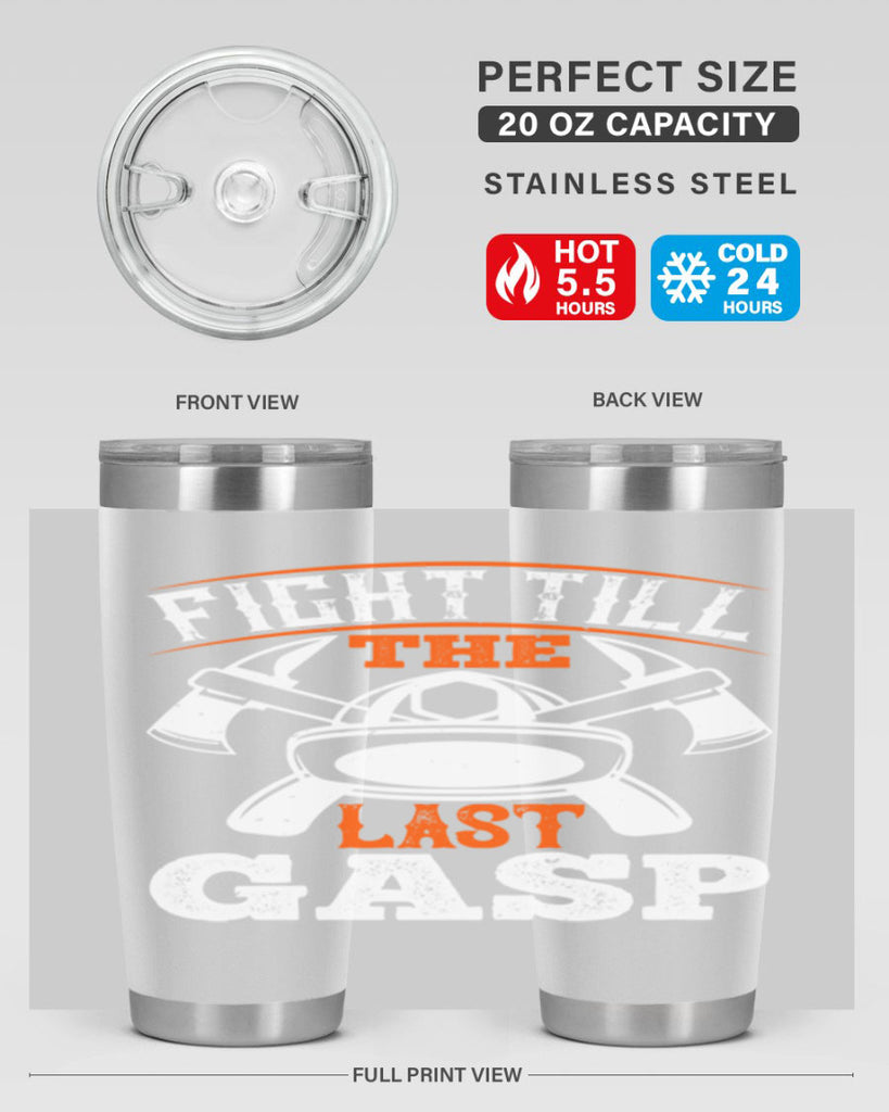 Fight till the last gasp Style 84#- fire fighter- tumbler