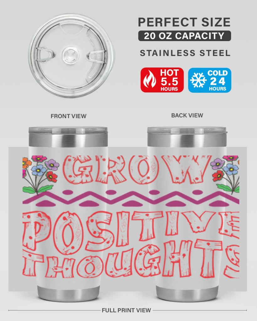 Grow positive thoughts  152#- spring- Tumbler