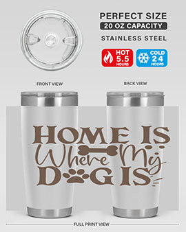 Home Is Where My Dog Is Style 86#- dog- Tumbler
