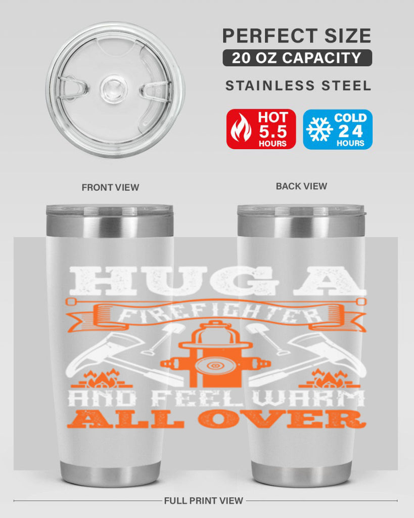 Hug a firefighter and feel warm all over Style 64#- fire fighter- tumbler
