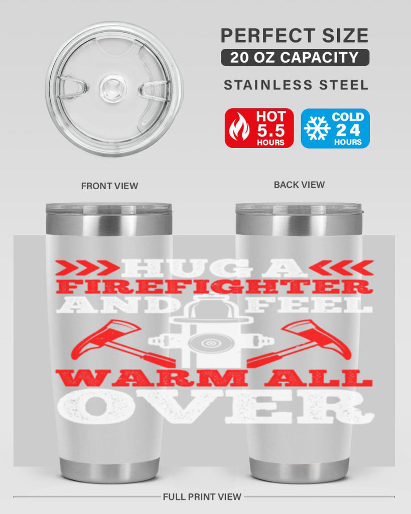 Hug a firefighter and feel warm all over Style 65#- fire fighter- tumbler