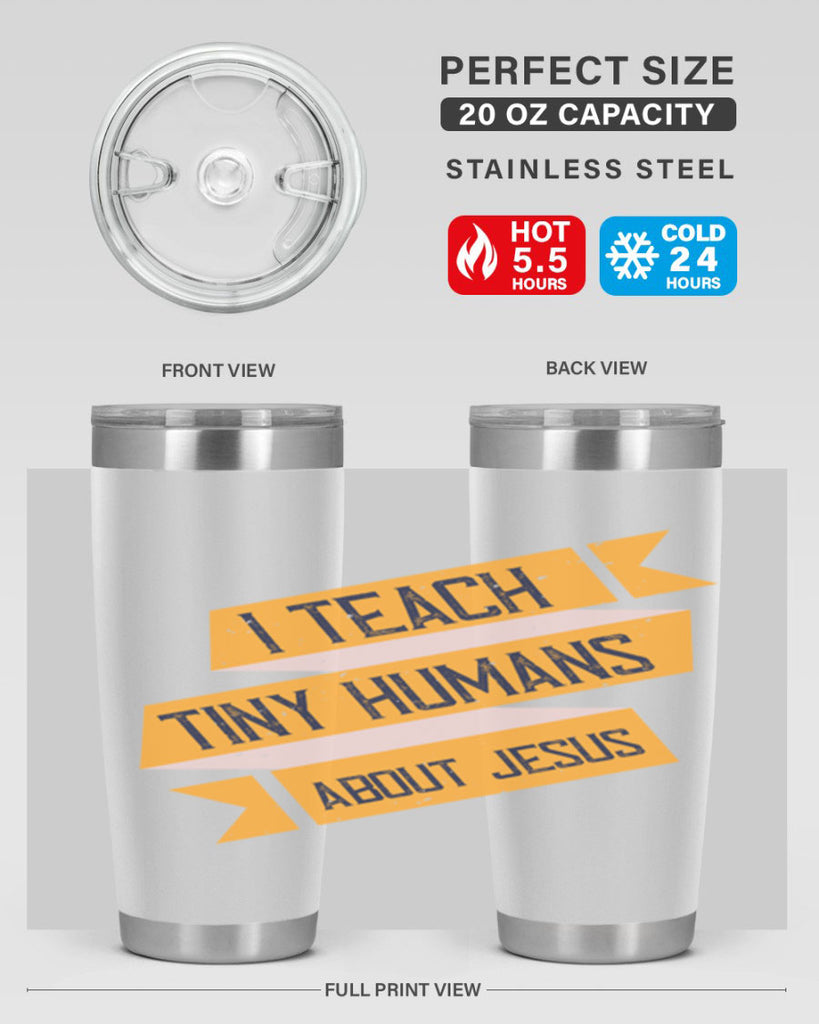 I Teach Tiny Humans About Jesus Style 103#- teacher- tumbler