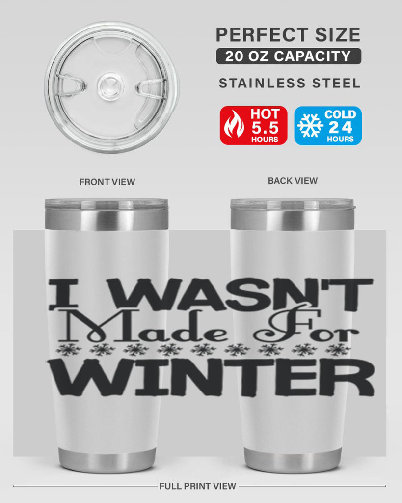 I Wasnt Made for Winter 233#- winter- Tumbler