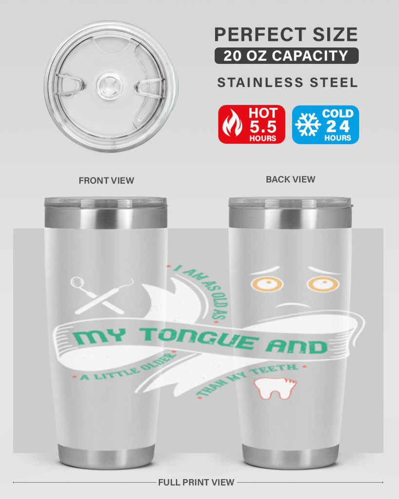 I am as old as my tongue and Style 37#- dentist- tumbler