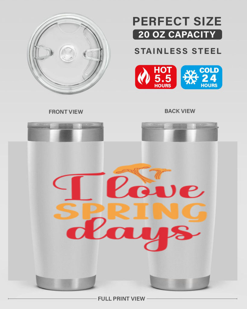 I love spring days 270#- spring- Tumbler
