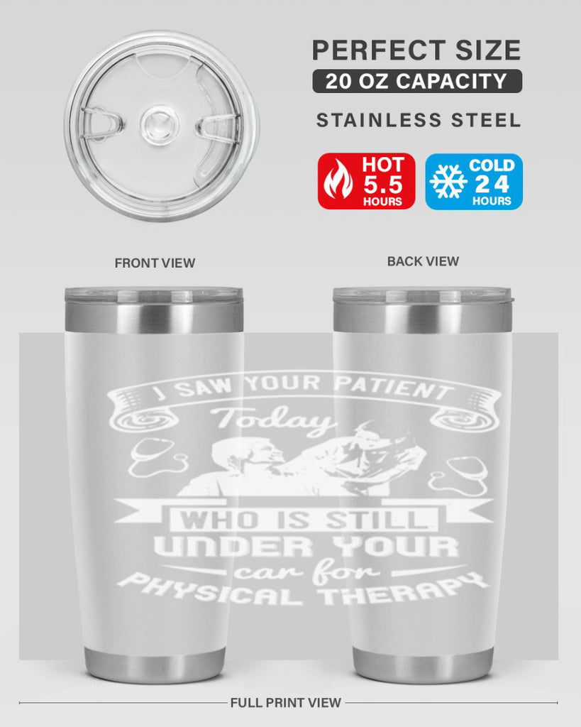 I saw your patient today who is still under our car for physical therapy Style 43#- medical- tumbler