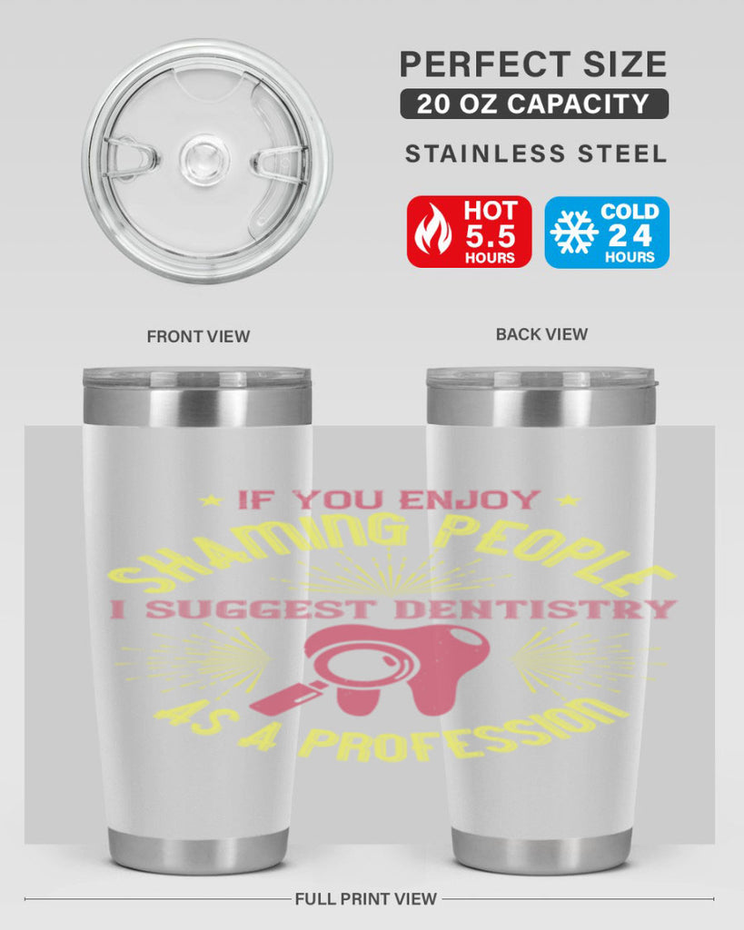 If you enjoy shaming people Style 31#- dentist- tumbler