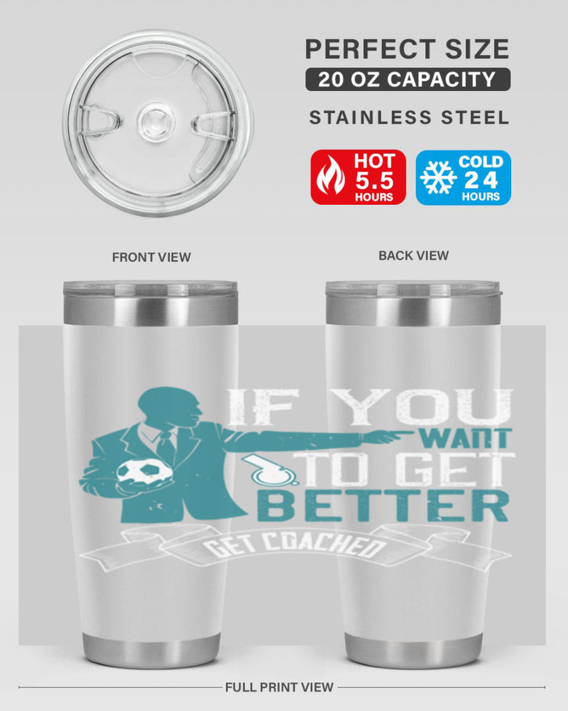 If you want to get better get coached Style 30#- coaching- tumbler