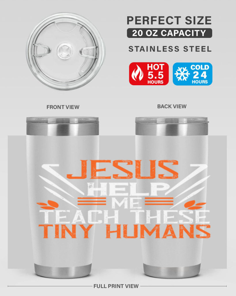 JESUS HELP ME TEACH THESE TINY HUMANS Style 96#- teacher- tumbler