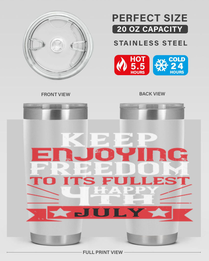 Keep enjoying freedom to its fullest Happy th Style 123#- Fourt Of July- Tumbler