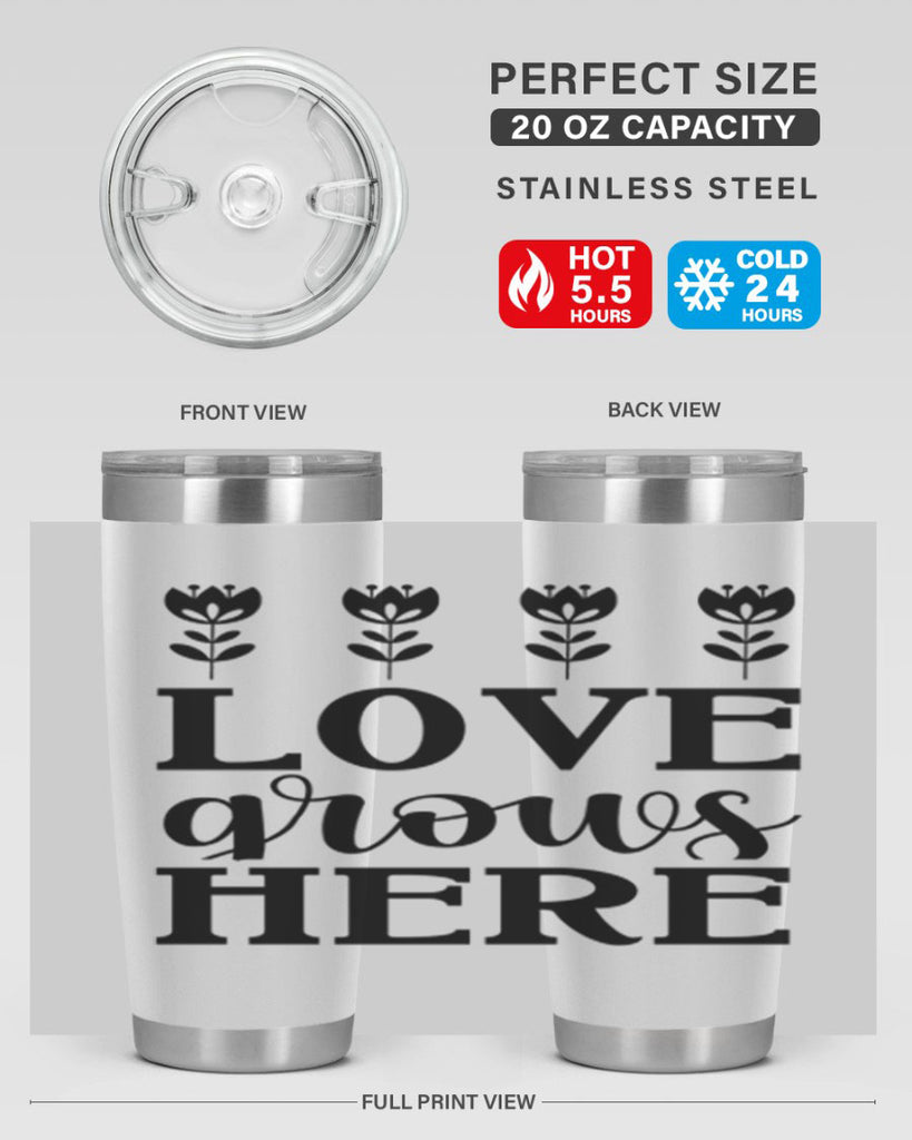 Love grows here  333#- spring- Tumbler