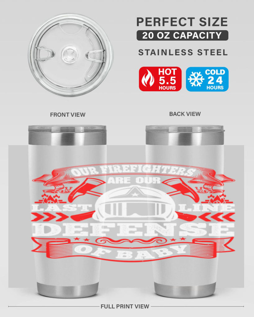 Our firefighters are our last line of defense baby Style 44#- fire fighter- tumbler