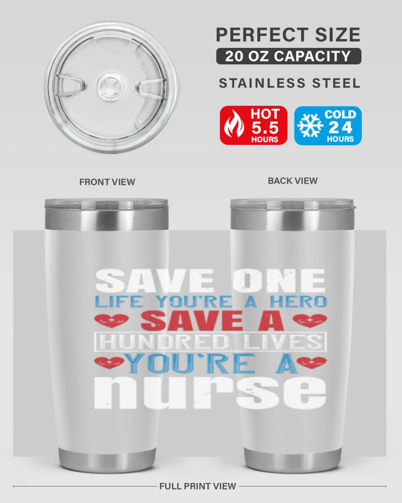 Save one life you’re a hero Save a hundred lives you’re a nurse Style 270#- nurse- tumbler
