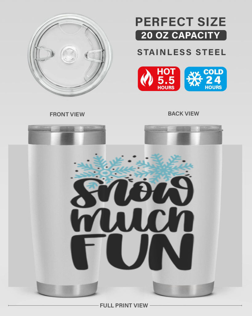 Snow Much Fun346#- winter- Tumbler