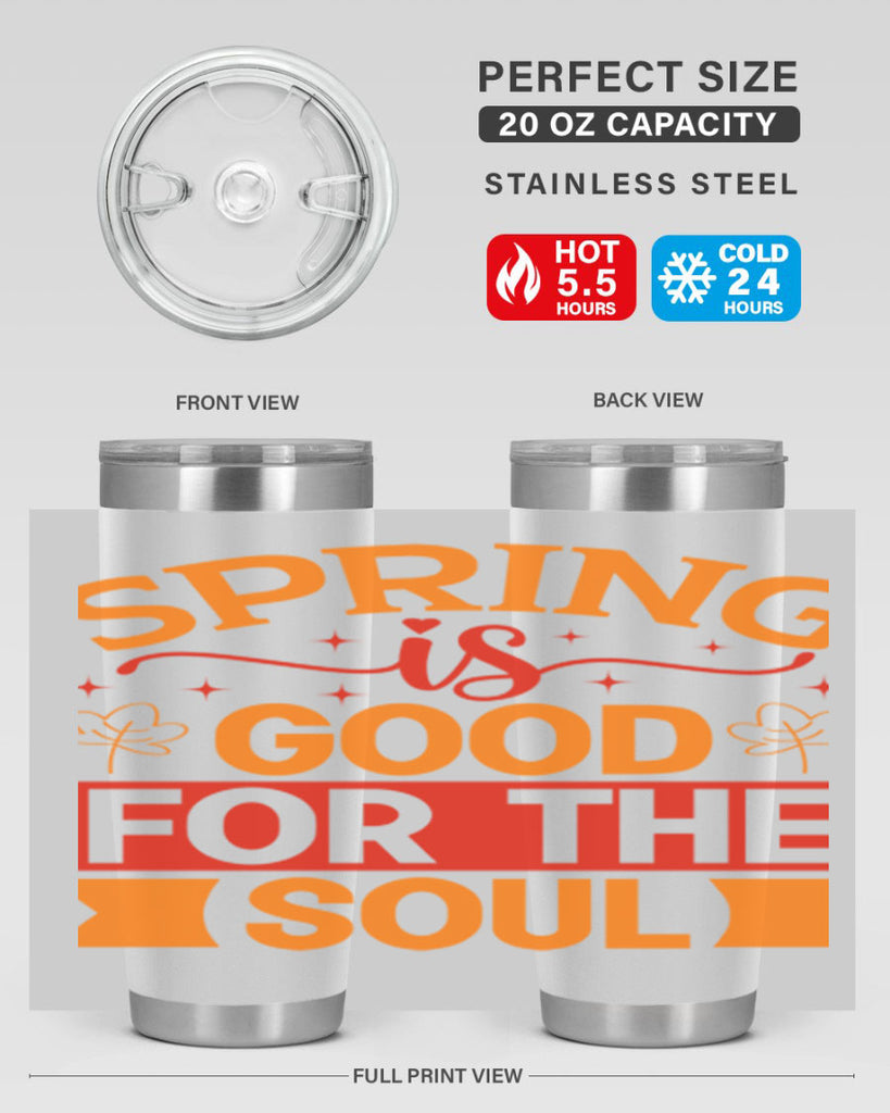 Spring is good for the soul 439#- spring- Tumbler