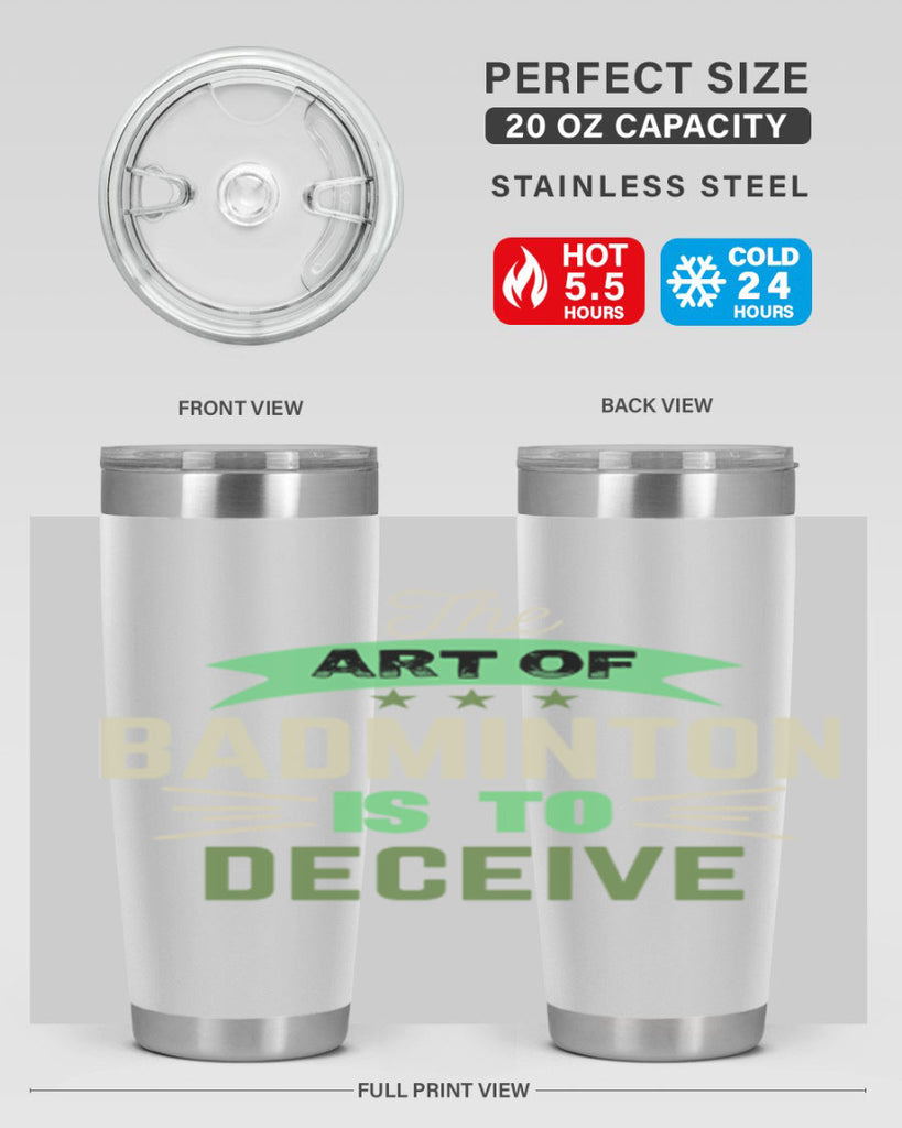 The art of BADMINTON IS TO deceive 219#- badminton- Tumbler