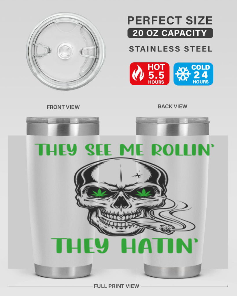 They See Me Rollin They Hatin 268#- marijuana- Tumbler