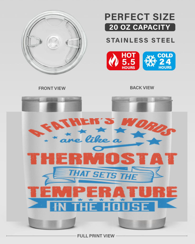 a father’s words are like a thermostat that sets the temperature in the house 233#- fathers day- Tumbler