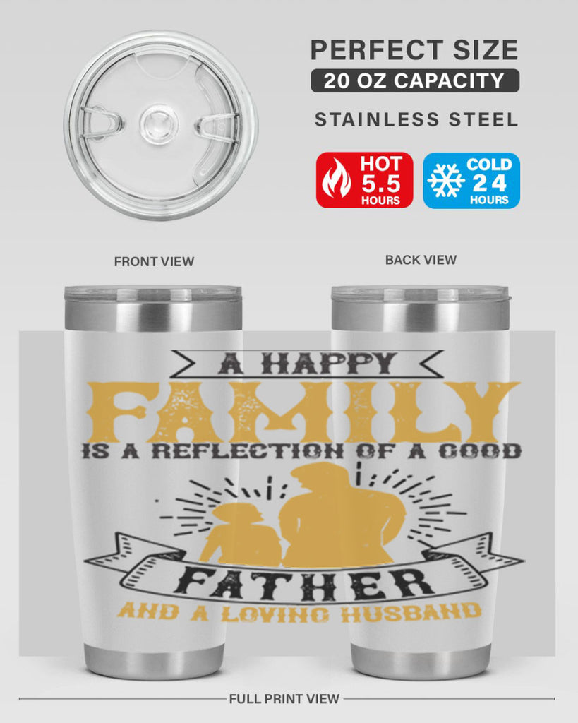 a happy family is a reflection of a good father and a loving husband 200#- fathers day- Tumbler