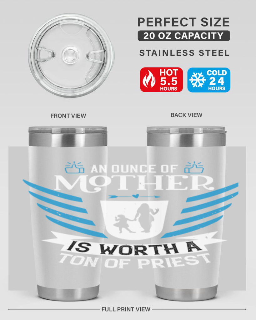 an ounce of mother is 92#- mothers day- Tumbler