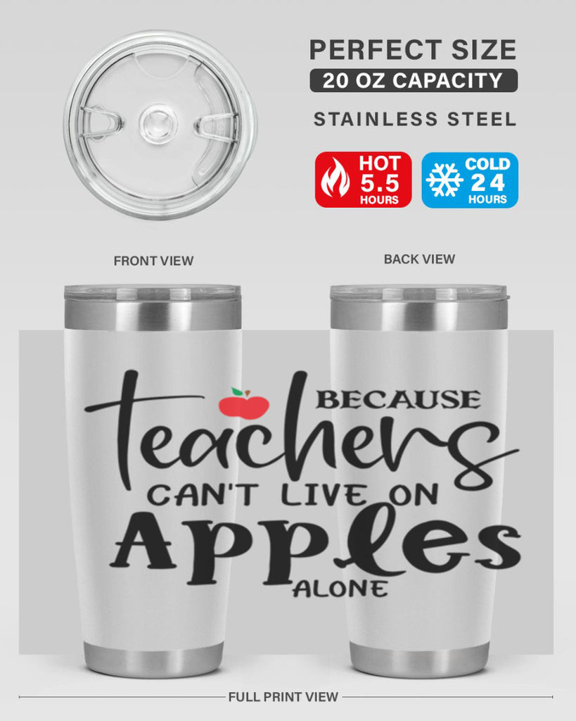 because teachers cant live on apples alone Style 190#- teacher- tumbler