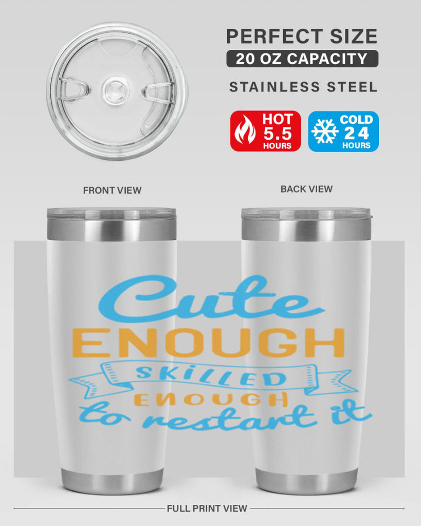 cute enough skilled enough to restart it Style 3#- medical- tumbler