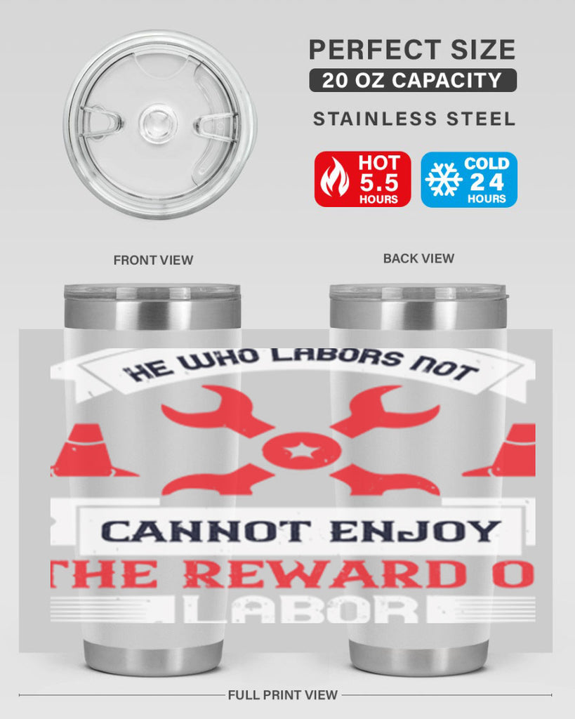 he who labors not cannot enjoy the reward of labor 38#- labor day- Tumbler
