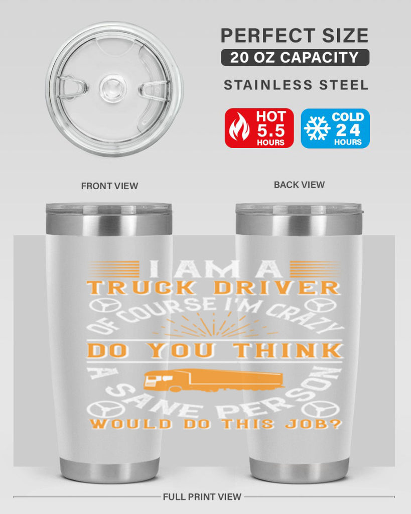 i am a truck driver of course im z Style 47#- truck driver- tumbler