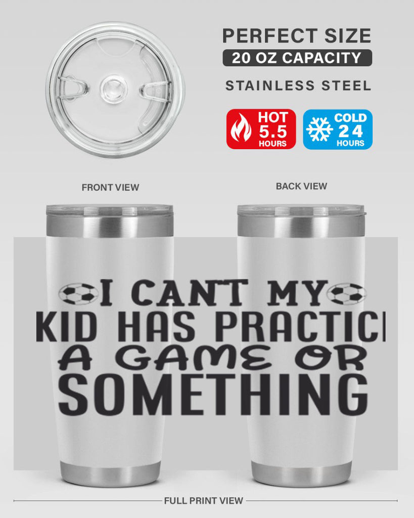 i cant my kid has practice a game or something 2283#- softball- Tumbler