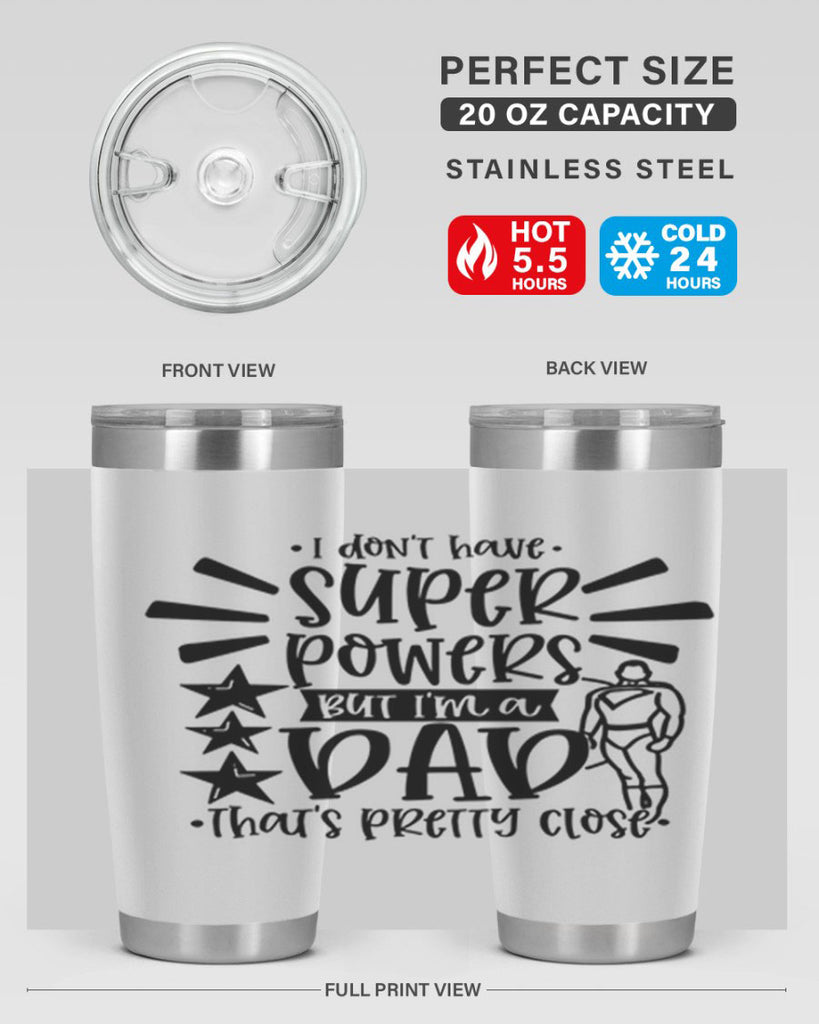 i dont have super powers but im a dad 45#- fathers day- Tumbler