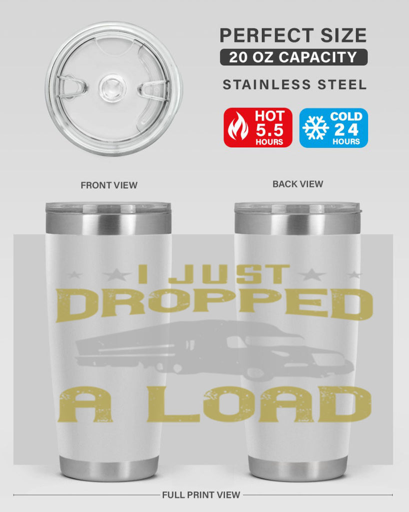 i just dropped a load Style 43#- truck driver- tumbler