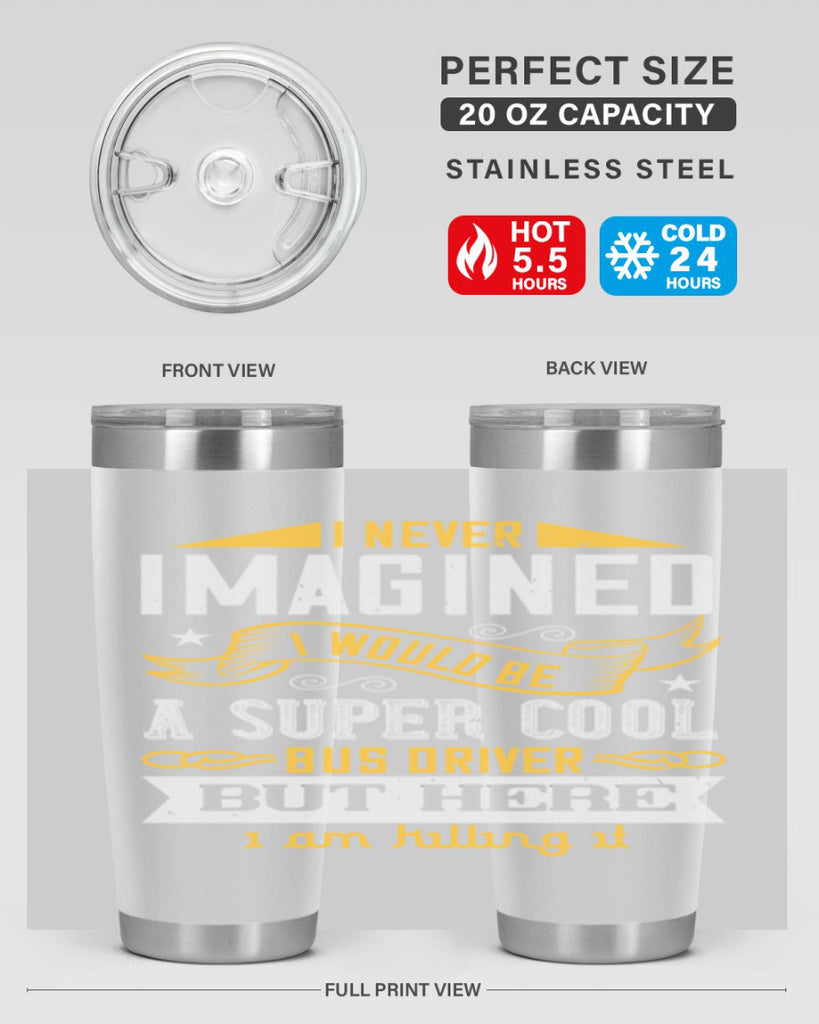 i never imagined i would be a super cool bus driver but here i am killing it Style 29#- bus driver- tumbler