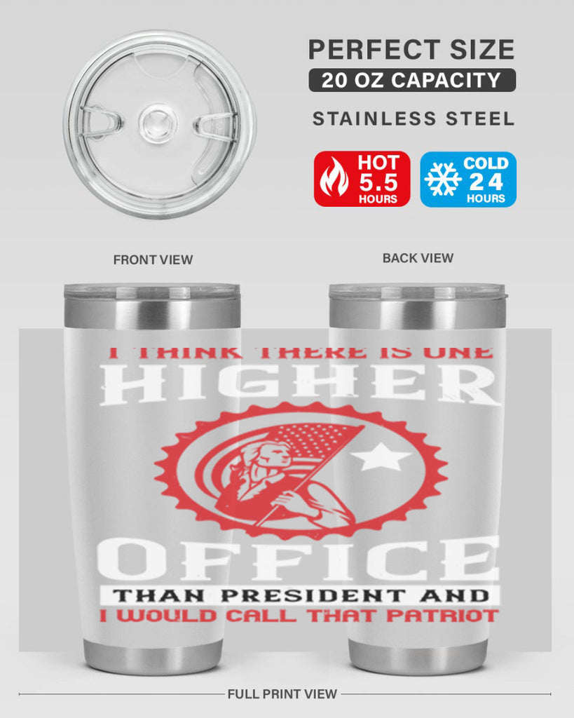 i think there is one higher office than president and i would call that patriot 58#- Veterns Day- Tumbler