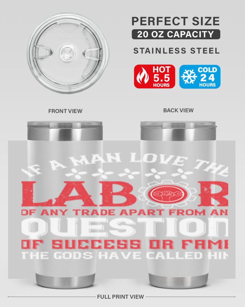 if a man love the labor of any trade apart from any question of success 36#- labor day- Tumbler