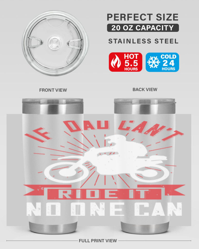 if dad cant ride it no one can 226#- fathers day- Tumbler
