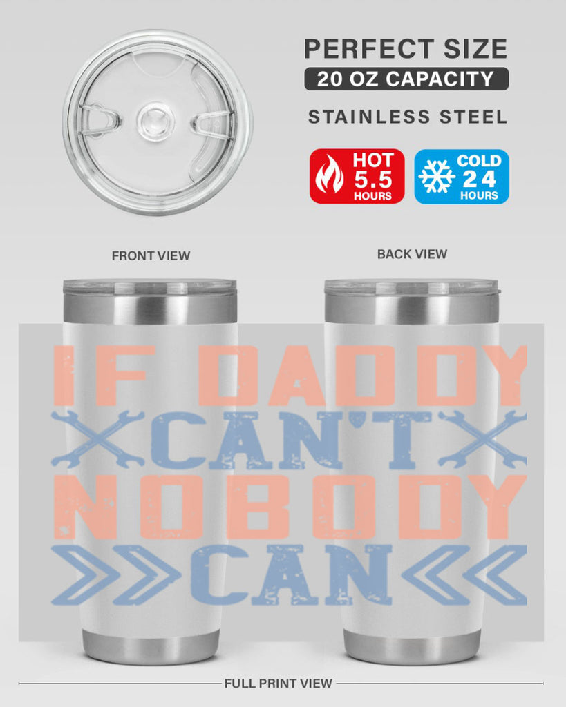 if daddy can’t nobody can 195#- fathers day- Tumbler
