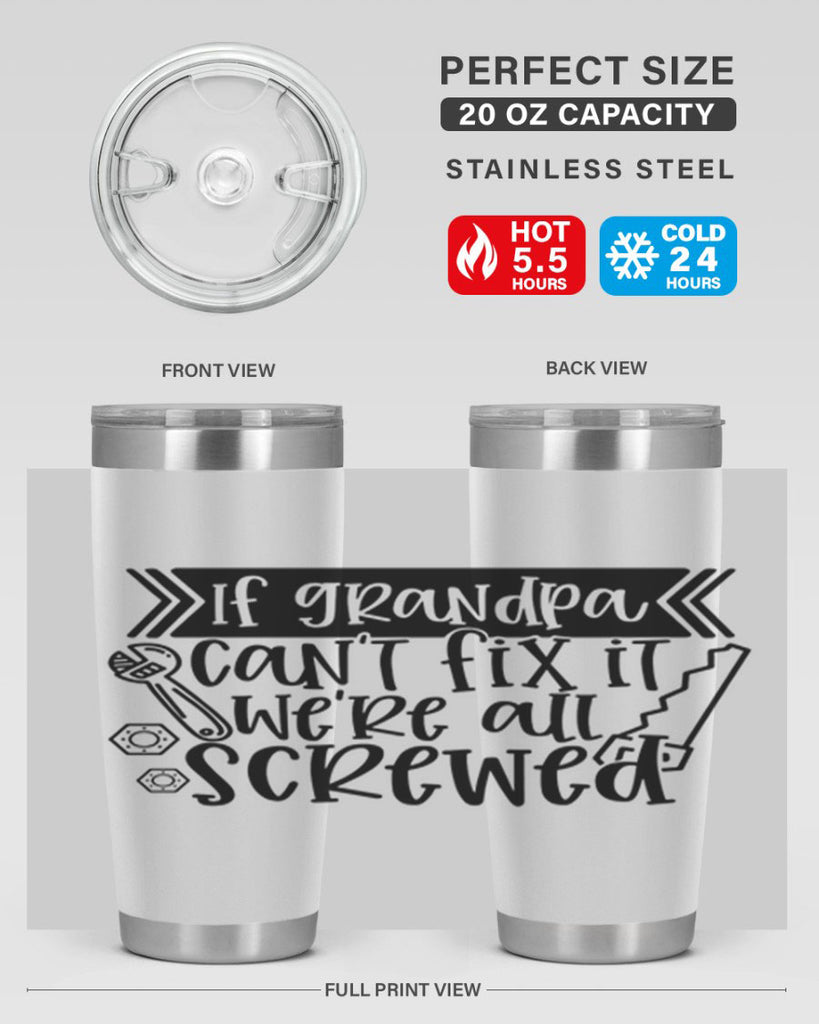 if grandpa cant fix it were all screwed 32#- fathers day- Tumbler