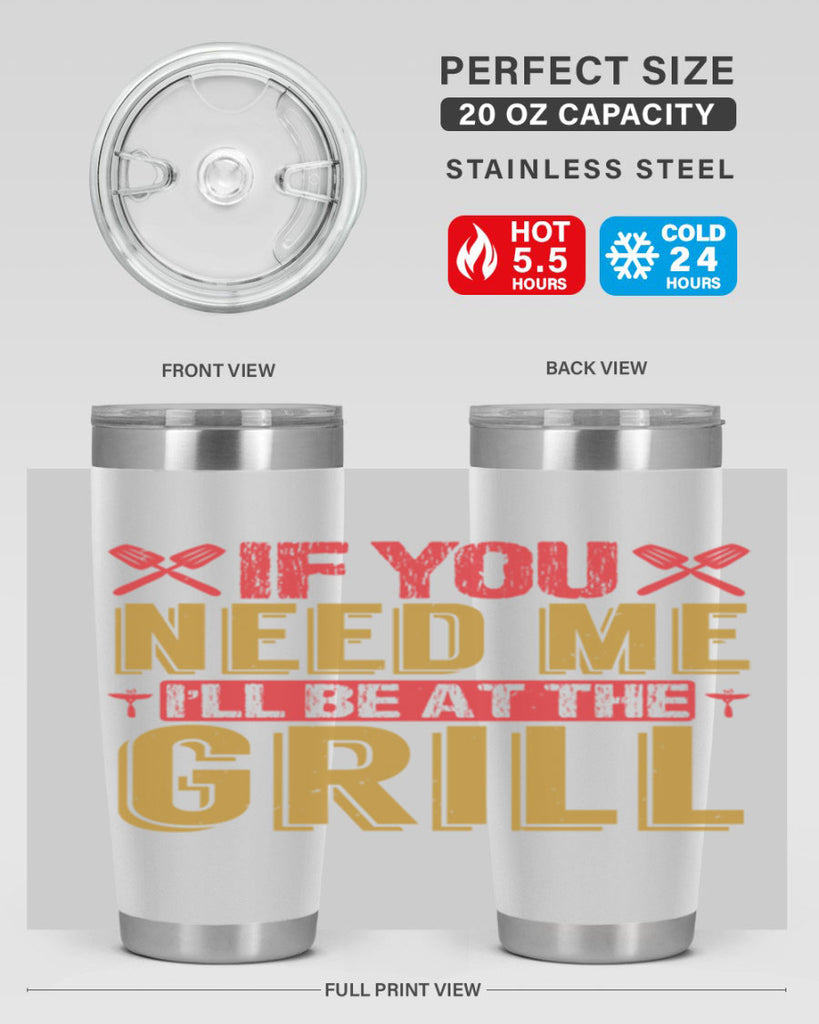 if you need me ill be at the grill 35#- bbq- Tumbler