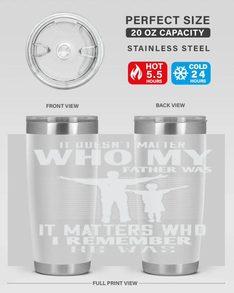 it doesn’t matter who 206#- fathers day- Tumbler
