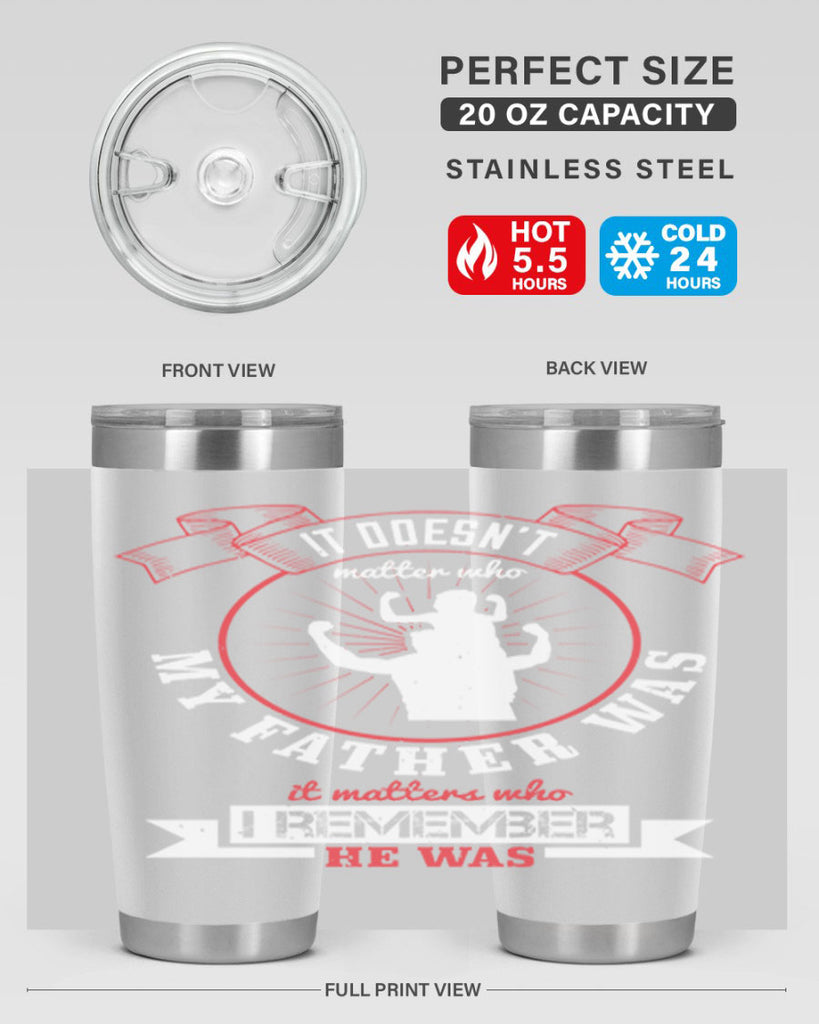 it doesn’t matter who my 203#- fathers day- Tumbler