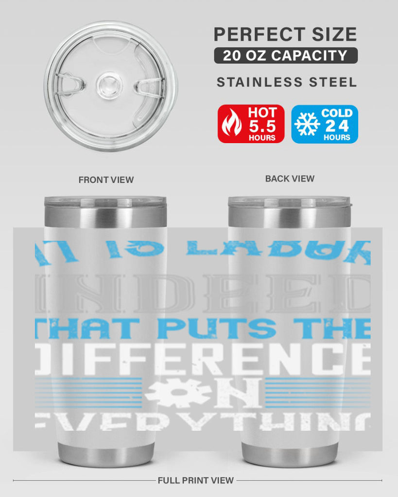 it is labor indeed that puts the difference on everything 34#- labor day- Tumbler