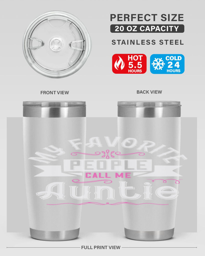 my favorite people call me auntie Style 33#- aunt- Tumbler