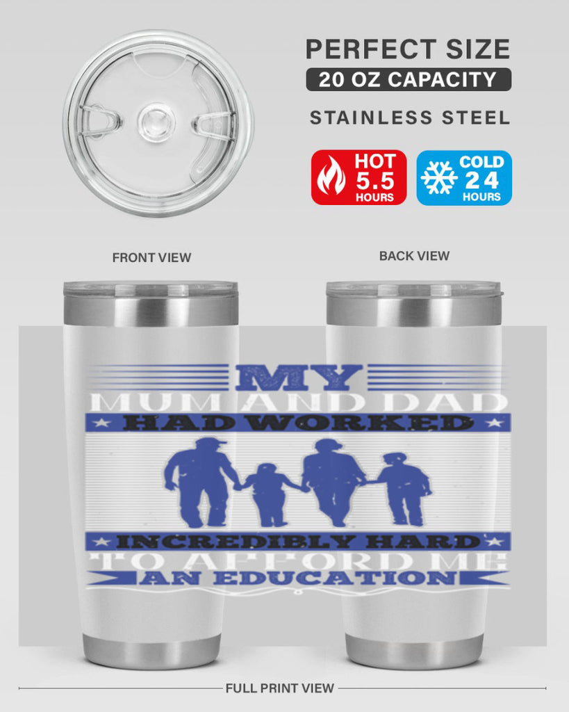 my mum and dad had worked incredibly hard to afford me an education 37#- Parents Day- Tumbler