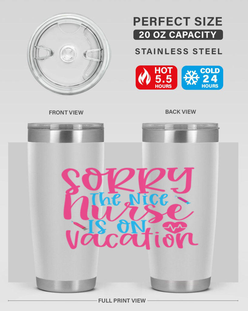 sorry the nice nurse is on vacation Style Style 29#- nurse- tumbler