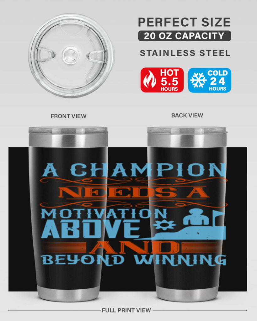 A champion needs a motivation above and beyond winning Style 39#- coaching- tumbler