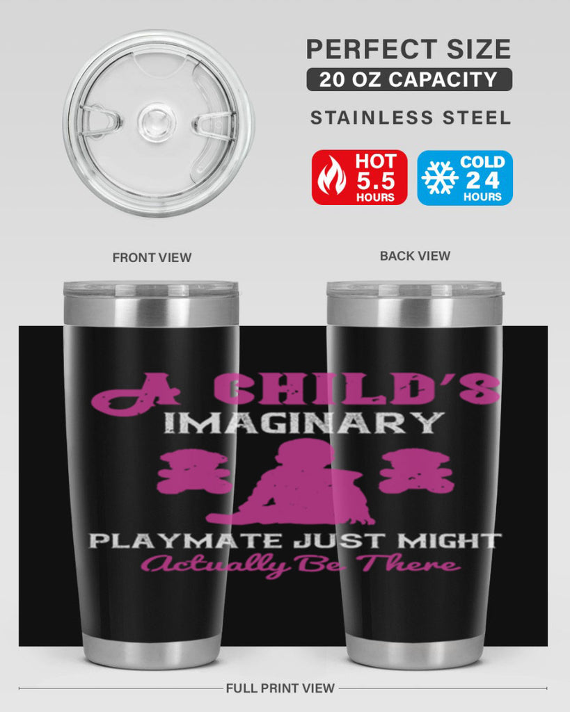 A child’s imaginary playmate just might actually be there Style 6#- baby- Tumbler