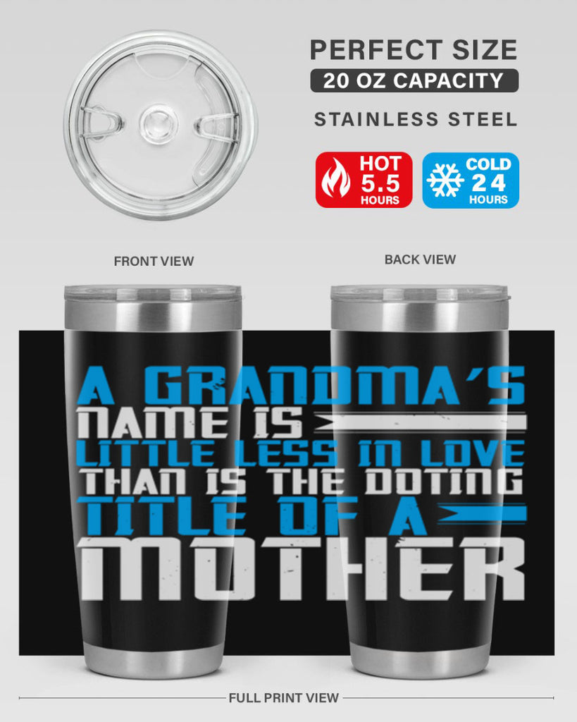 A grandma’s name is little less in love than is the doting title of a mother 75#- grandma - nana- Tumbler