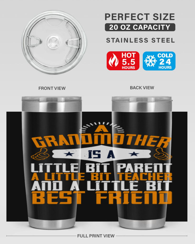 A grandmother is a little bit parent a little bit teacher and a little bit best friend 45#- grandma - nana- Tumbler