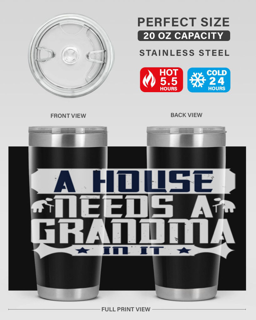 A house needs a grandma in it 94#- grandma - nana- Tumbler